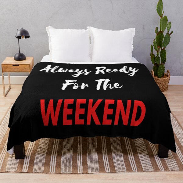 Item preview, Always Ready For The Weekend designed and sold by Danyell369.