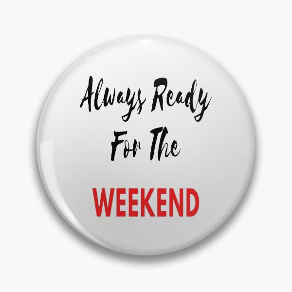 Item preview, Always Ready For The Weekend designed and sold by Danyell369.