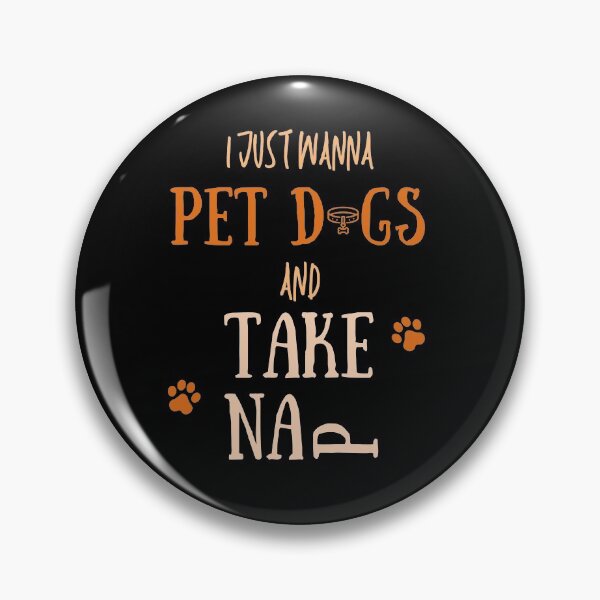 Item preview, I Just Wanna Take Naps And Pet Dogs designed and sold by Anton Ashraf.