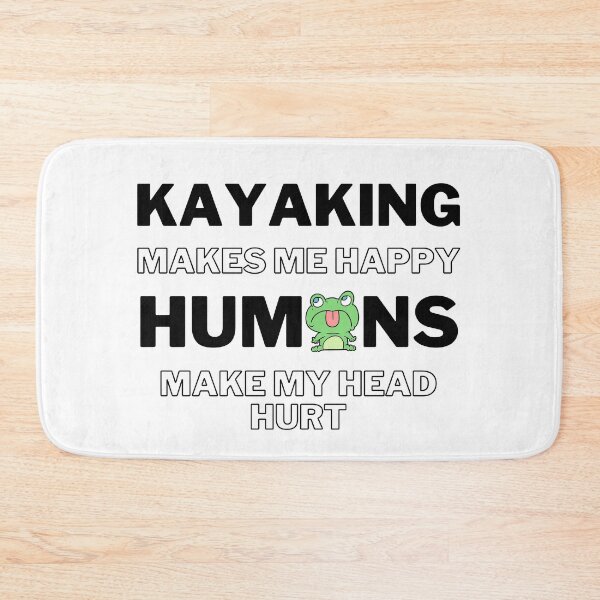 Item preview, Kayaking makes me happy. Humans make my head hurt. designed and sold by TheGreenGoat.