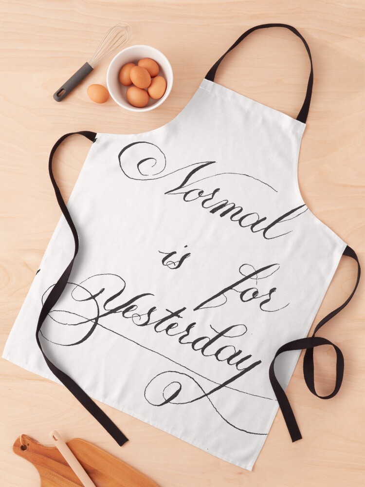 Thumbnail 1 of 6, Apron, Normal Is for Yesterday Calligraphy Lettering designed and sold by AlinaVuxanovici.