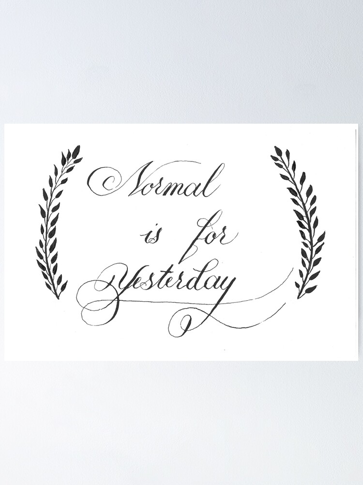 Thumbnail 1 of 3, Poster, Normal Is for Yesterday Calligraphy Lettering designed and sold by AlinaVuxanovici.