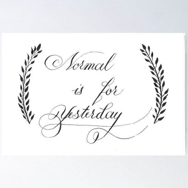 Item preview, Normal Is for Yesterday Calligraphy Lettering designed and sold by AlinaVuxanovici.