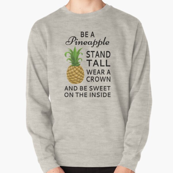 Be A Pineapple Pullover Sweatshirt