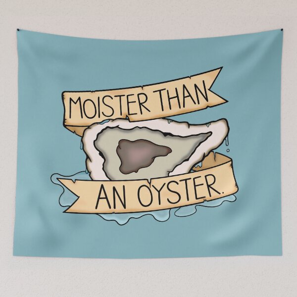 Item preview, moister than an oyster designed and sold by BaconPancakes21.