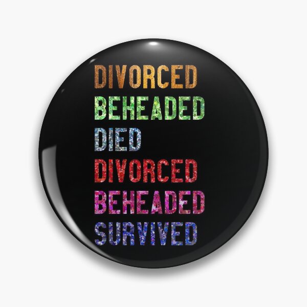 Item preview, Divorced Beheaded Died Divorced Beheaded Survived designed and sold by Theatre Thoughts.