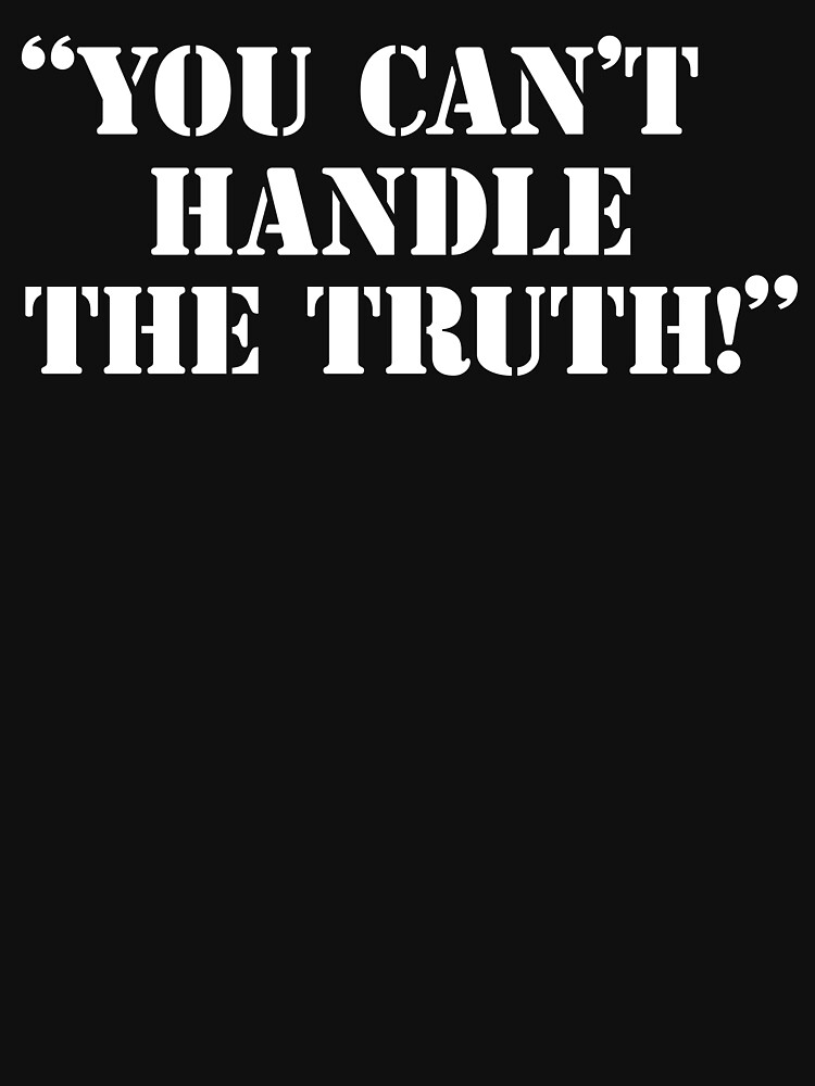 "You Can't Handle The Truth" T-shirt For Sale By Movie-shirts ...