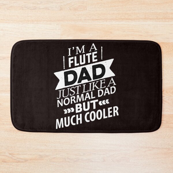 Item preview, Copy of I'm A Flute Dad Just Like A Normal Dad But Much Cooler, Music Art, Musician Quote, Funny Music  designed and sold by Aerial Addicts.