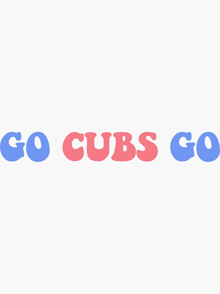 Go Cubs Go!