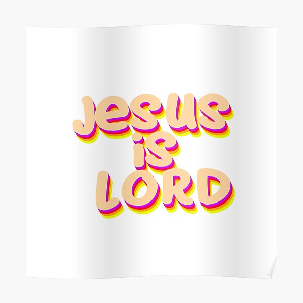 "Jesus Is Lord" Poster for Sale by AlleyAvenue Redbubble