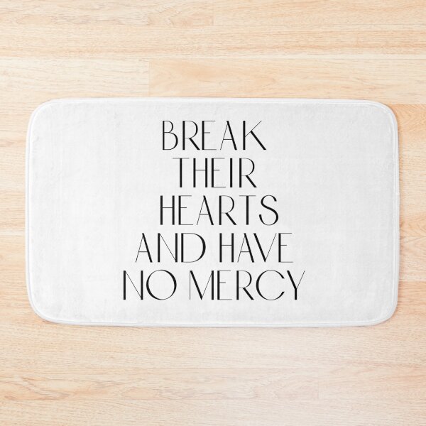Item preview, Break their hearts and have no mercy designed and sold by rissidesigns.