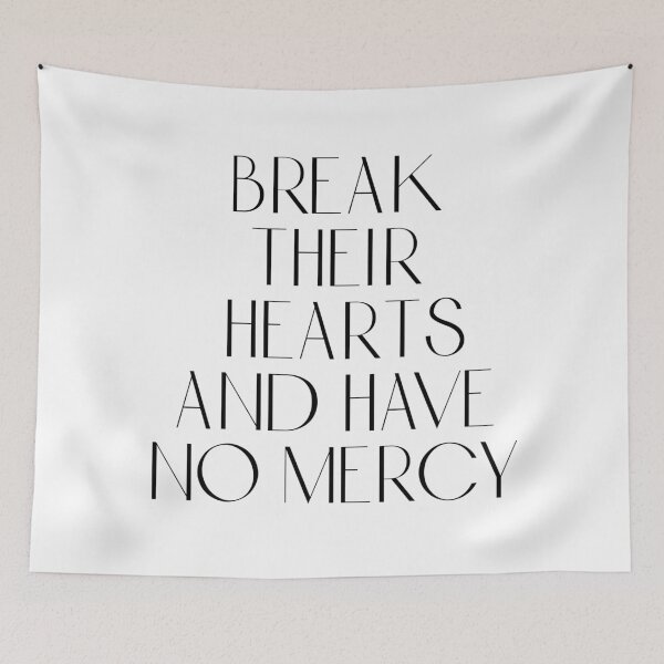 Item preview, Break their hearts and have no mercy designed and sold by rissidesigns.