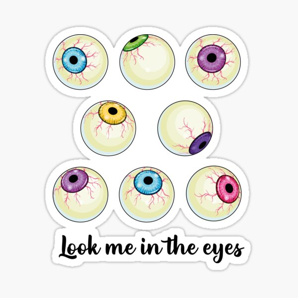 Look me in the Eyeballs Sticker
