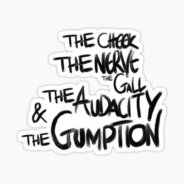 Item preview, The Cheek, The Nerve, The Gall, The Audacity and The Gumption, Tayce Drag Race  designed and sold by SturgesC.