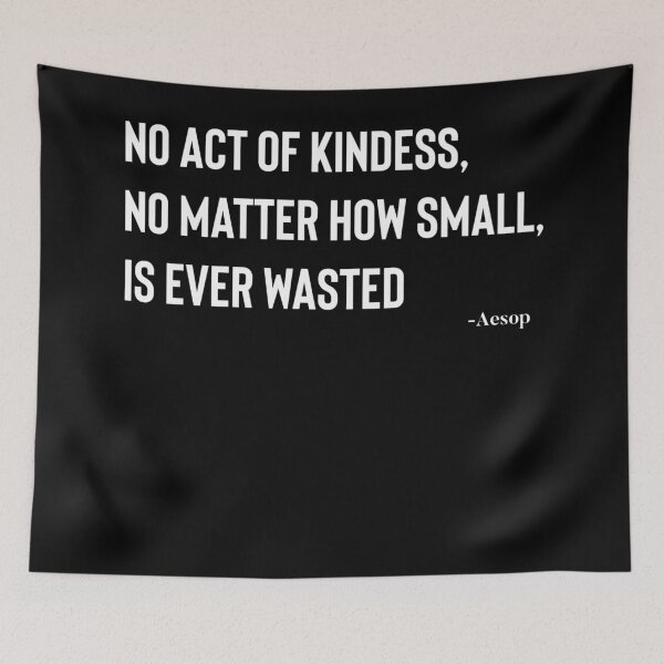 Item preview, No Act of Kindness, No Matter How Small, is Ever Wasted - Aesop designed and sold by ShowMePrints.
