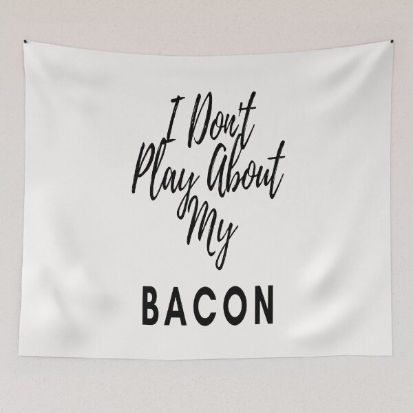 Item preview, I Don't Play About My Bacon designed and sold by Danyell369.
