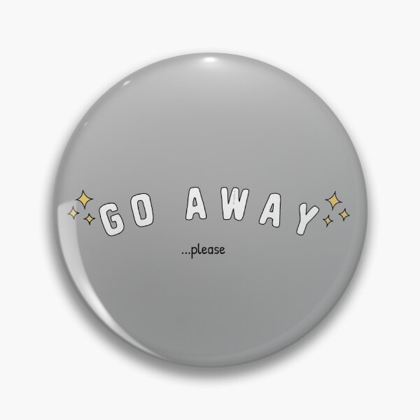Item preview, Go Away... please designed and sold by percyshark.