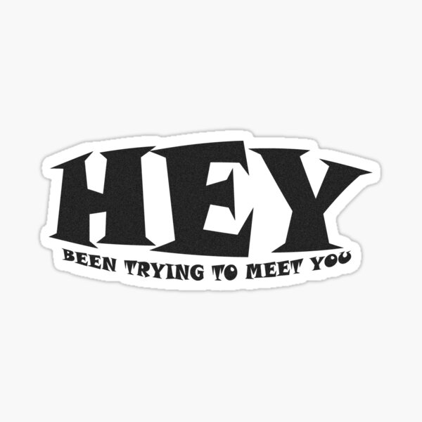 Item preview, Hey Been trying to meet you designed and sold by SkyAfterDusk.