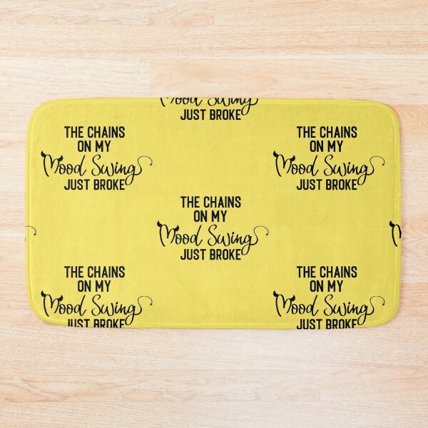 Item preview, The Chains On My Mood Swings Just Broke  designed and sold by WoodburyLake.