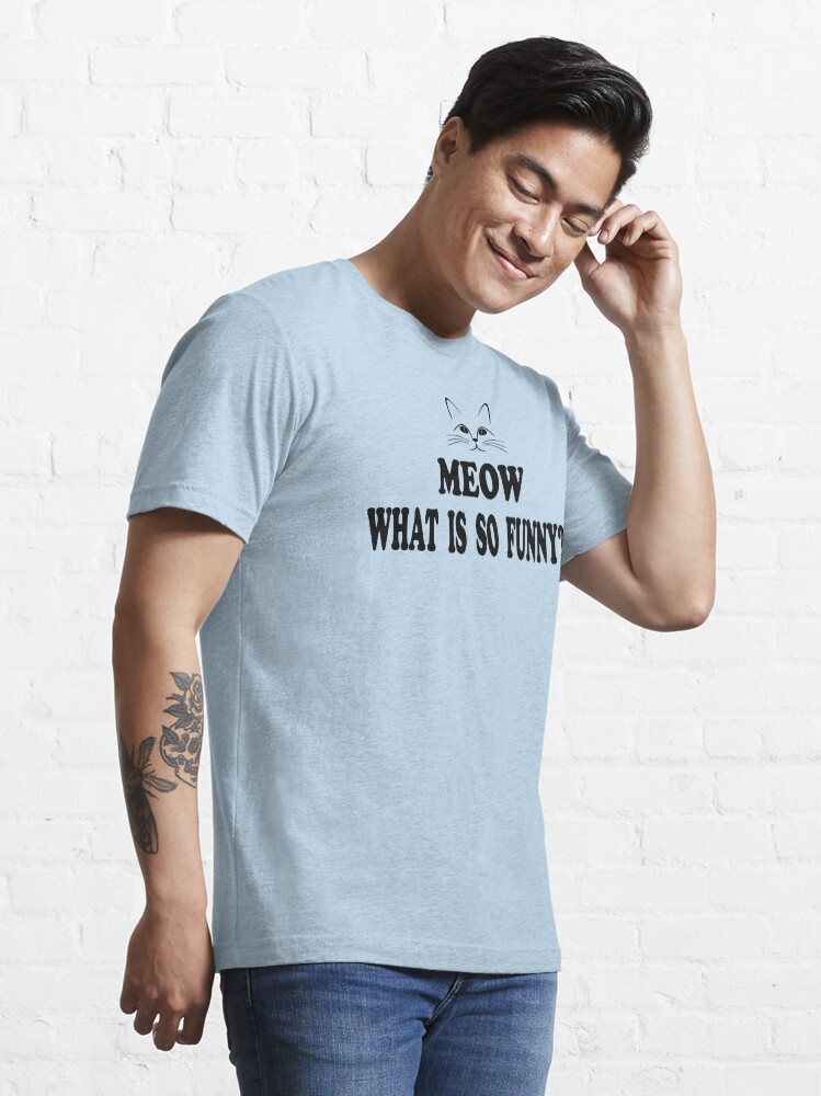 Super Troopers Quote Meow What Is So Funny Essential T Shirt for Sale by movie shirts Redbubble