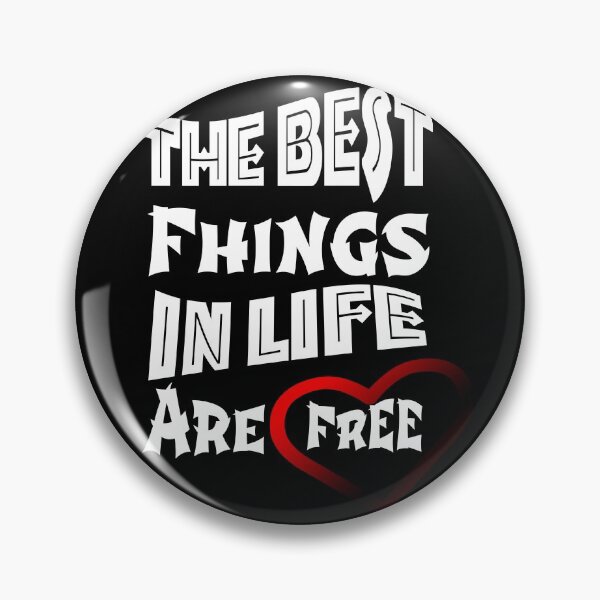 Item preview, The Best Fhings In Life Are Free designed and sold by Wil-Silva.