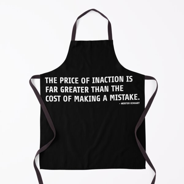 Item preview, The Price of Inaction Is Far Greater Than The Cost of Making a Mistake - Meister Eckhart Quote designed and sold by ShowMePrints.