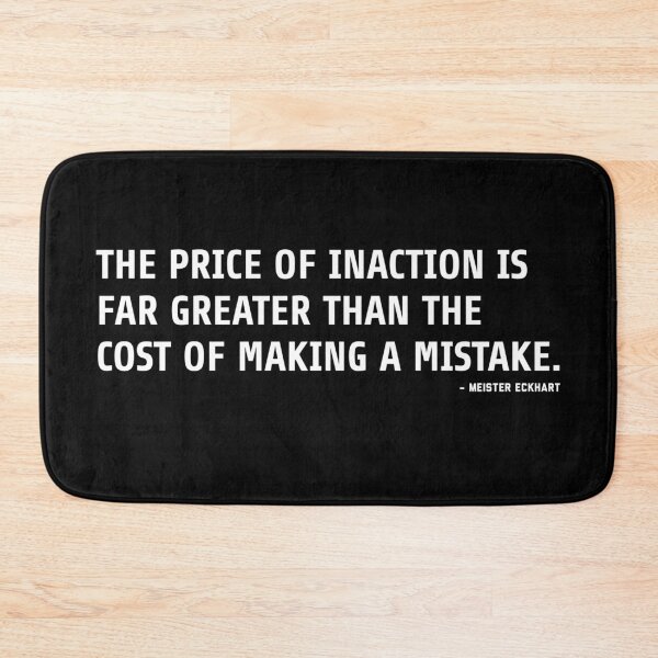 Item preview, The Price of Inaction Is Far Greater Than The Cost of Making a Mistake - Meister Eckhart Quote designed and sold by ShowMePrints.