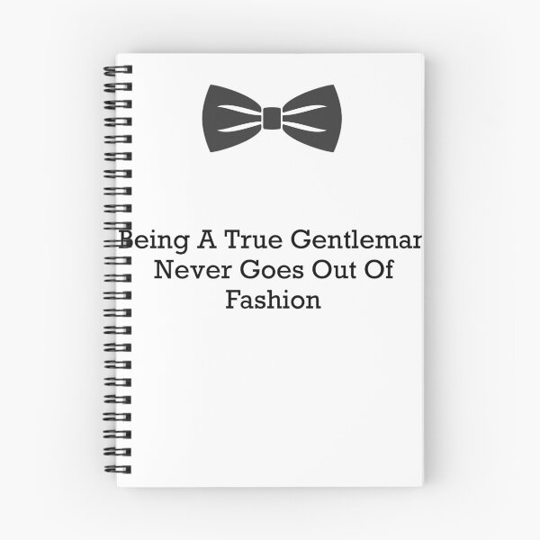 Item preview, Being A True Gentleman Never Goes Out Of Fashion designed and sold by PebblesPrint.