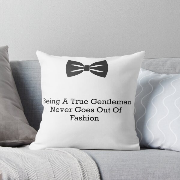 Item preview, Being A True Gentleman Never Goes Out Of Fashion designed and sold by PebblesPrint.