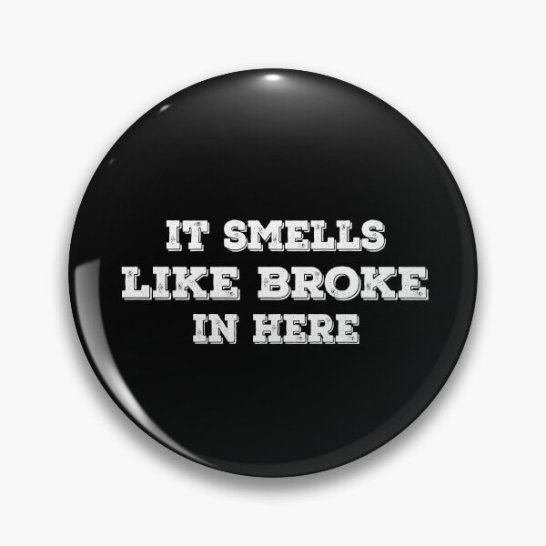 Item preview, It Smells Like Broke In Here designed and sold by Harsh Giri.