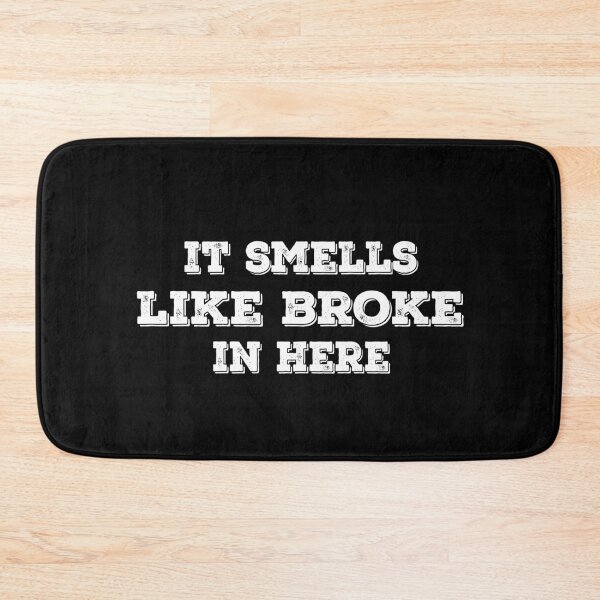 Item preview, It Smells Like Broke In Here designed and sold by Harsh Giri.