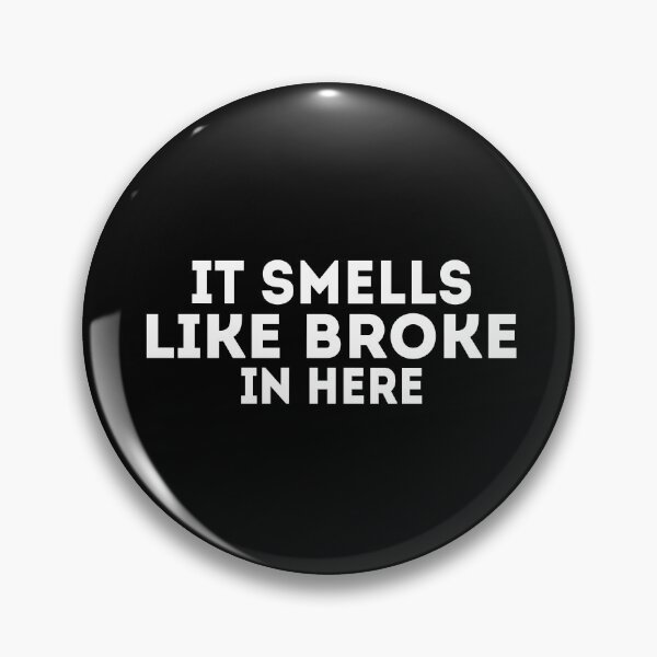 Item preview, It Smells Like Broke In Here designed and sold by Harsh Giri.