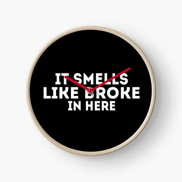 Item preview, It Smells Like Broke In Here designed and sold by Harsh Giri.