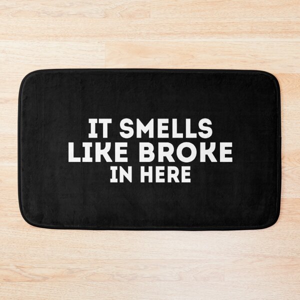 Item preview, It Smells Like Broke In Here designed and sold by Harsh Giri.