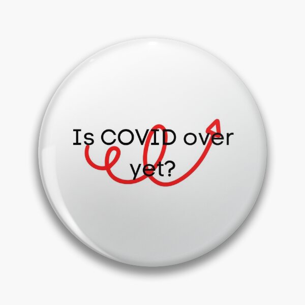 Item preview, Is COVID over yet designed and sold by abusygirl.
