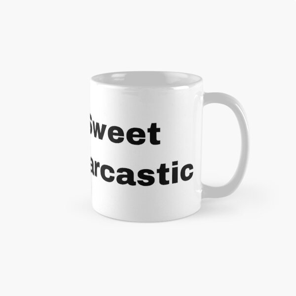Item preview, Kinda Sweet Mostly, Sarcastic designed and sold by Yeewen88.