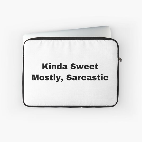 Item preview, Kinda Sweet Mostly, Sarcastic designed and sold by Yeewen88.