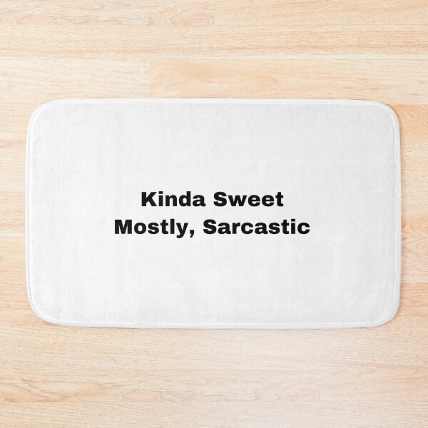 Item preview, Kinda Sweet Mostly, Sarcastic designed and sold by Yeewen88.