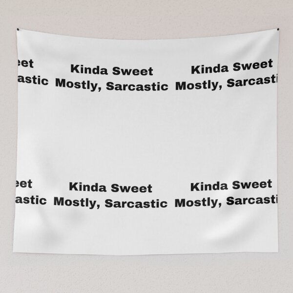 Item preview, Kinda Sweet Mostly, Sarcastic designed and sold by Yeewen88.