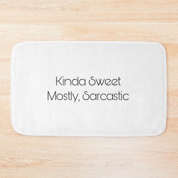 Item preview, Kinda Sweet Mostly, Sarcastic designed and sold by Yeewen88.