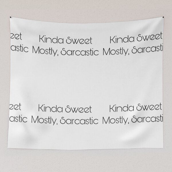 Item preview, Kinda Sweet Mostly, Sarcastic designed and sold by Yeewen88.