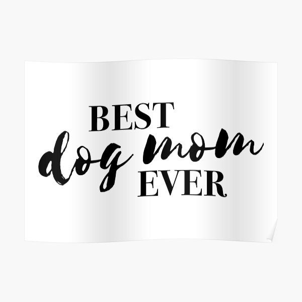 Best Dog Mom Ever Poster