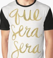 Whatever Will Be, Will Be (Gold Ink) Graphic T-Shirt