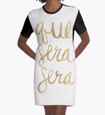 Whatever Will Be, Will Be (Gold Ink) Graphic T-Shirt Dress