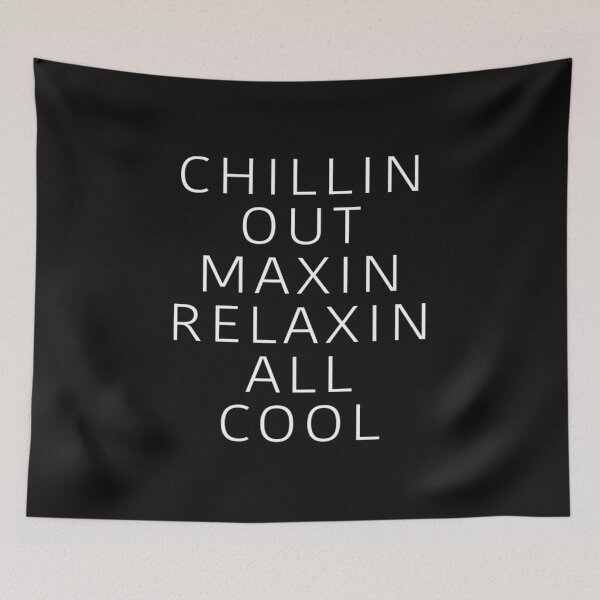 Item preview, Chilling Out Maxin Relaxin All Cool designed and sold by JaniceDennis.