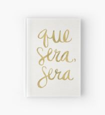 Whatever Will Be, Will Be (Gold Ink) Hardcover Journal
