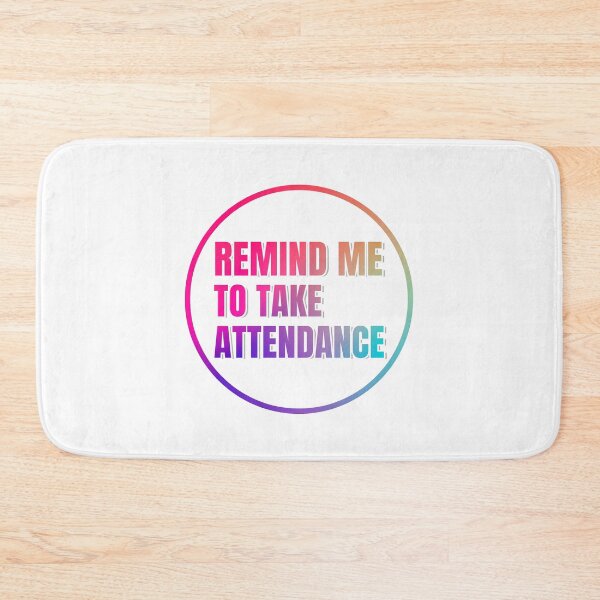 Item preview, Remind me to take Attendance - Gradient designed and sold by VrajStudio.
