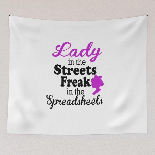Item preview, Fuuny Lady in the Streets Lady in the Streets Freak in the Spreadsheets,gift idea for women,wife,girl designed and sold by Mac Store.