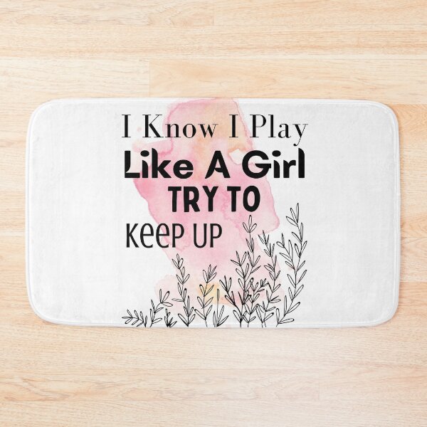 Item preview, I Know I Play Like A Girl Try To Keep Up V5 designed and sold by dalypdesign.