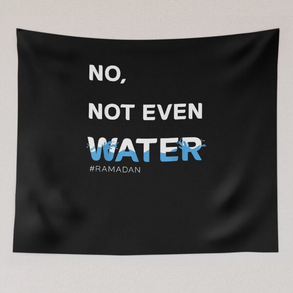 Item preview, No Not Even Water, Cool Islamic fasting outfit, Ramadan designed and sold by KeenanGlover.